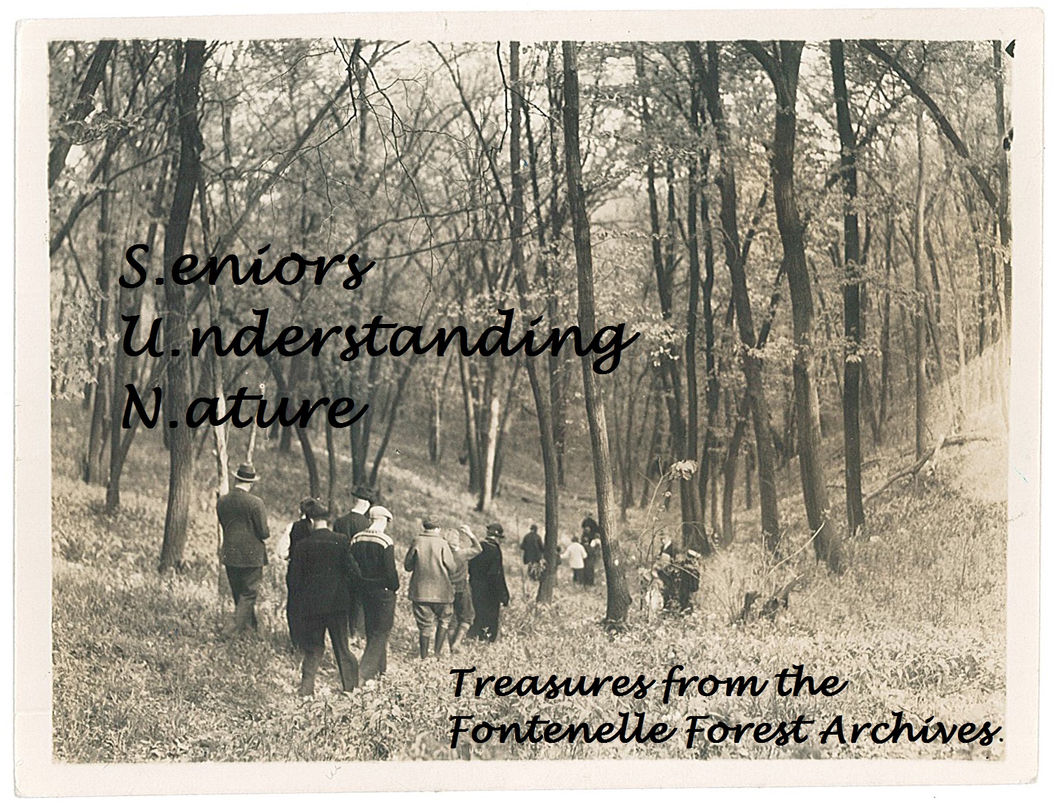 a picture of people in a forest with the words, "Seniors Understanding Nature Treasures from the Fontenelle Forest Archives"