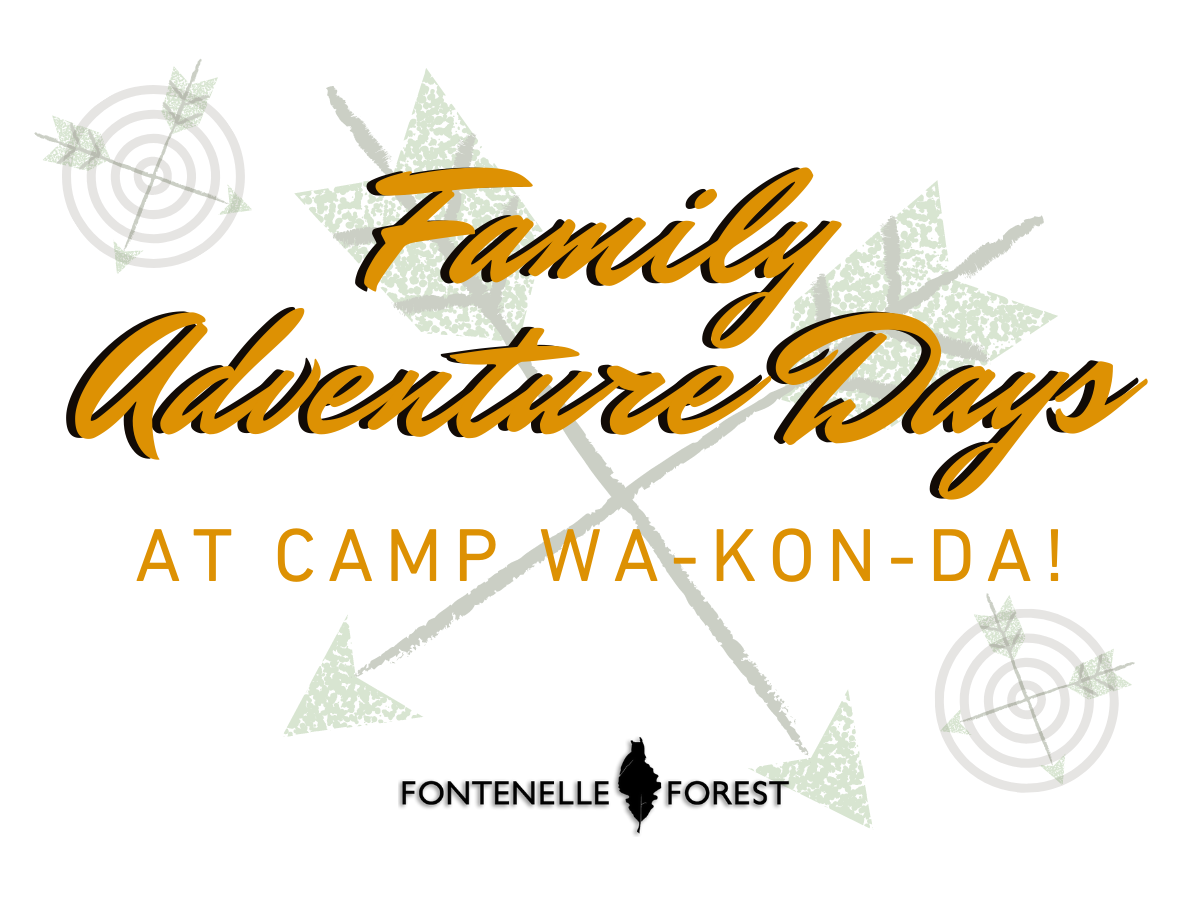A picture of crossed arrows and dream catchers. It has the text, "Family Adventure Days AT CAMP WA-KON-DA!" and the Fontenelle Forest logo