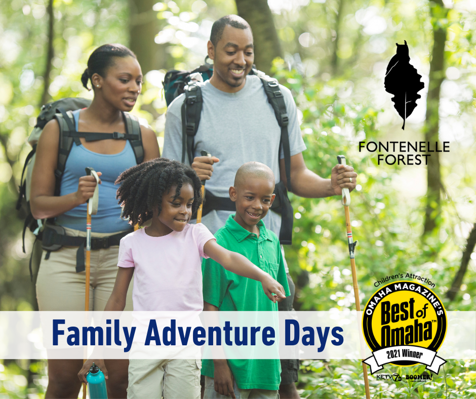 A family hiking in the woods smiling together. The Fontenelle Forest logo in black. Then on a white banner on the bottom:  the text "Family Adventure Days" and The Best of Omaha logo.