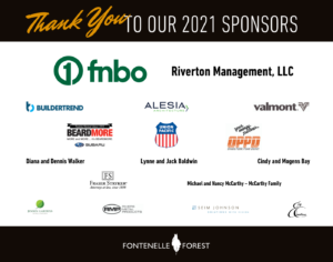 It has a black header and footer. The header says "Thank you TO OUR 2021 SPONSORS". The footer has the Fontenelle Forest logo in white. In between it has a white background with the following logos: The FNBO logo, the Riverton Management, LLC logo, BUILDERTREND, ALESIA, Valmont, BEARDMORE, UNION PACIFIC, OPPD, Diana and Dennis Walker, Lynne and Jack Baldwin, Cindy and Mogens Bay, FRASER STRYKER, Michael and Nancy McCarthy - McCarthy Family, JENSEN GARDENS, RIVERS METAL PRODUCTS, SEIM JOHNSON, Joy Crealiens.
