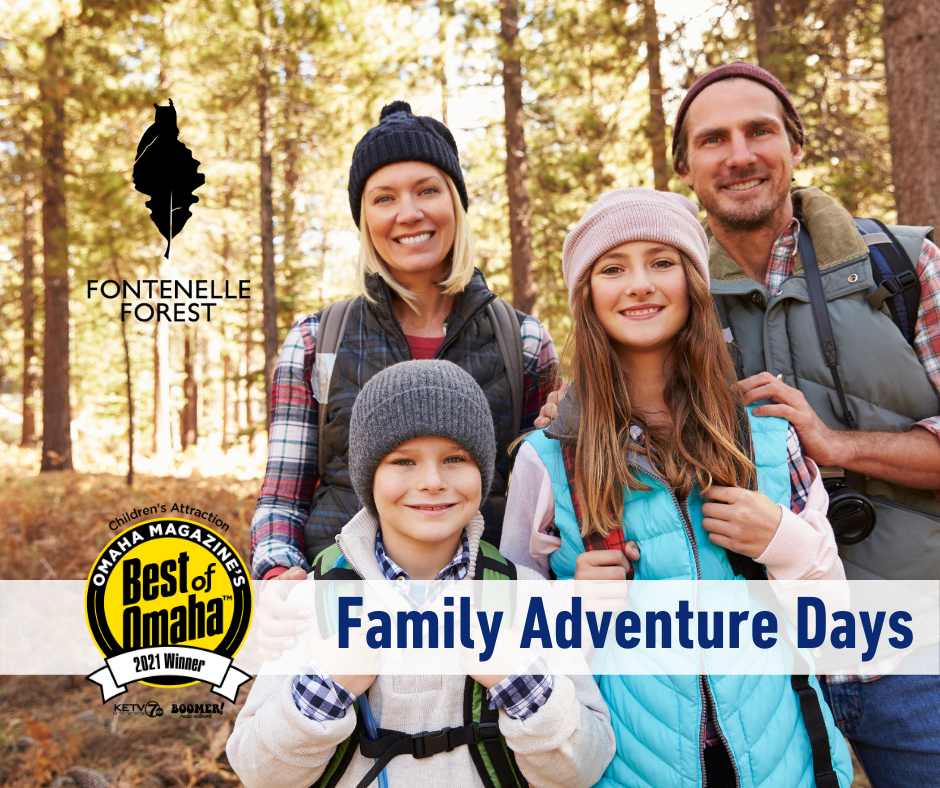 A family in the woods smiling together. The Fontenelle Forest logo in black. Then on a white banner on the bottom: The Best of Omaha logo and the text "Family Adventure Days".