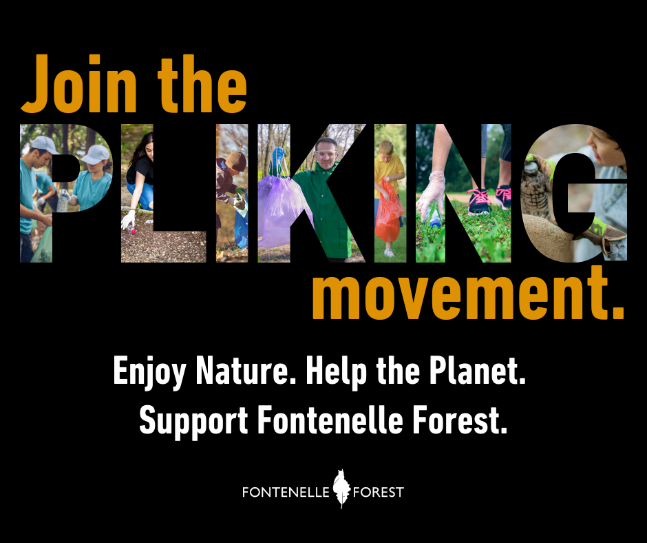 a black background with the text, "Join the PLIKING movement. Enjoy Nature. Help the Planet. Support Fontenelle Forest." It has a white Fontenelle Forest logo.