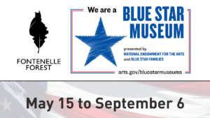 the Fontenelle Forest logo, a "We are a BLUE STAR MUSEUM" label, and an American flag in the background with the black text "May 15 to September 6".