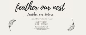 two black silhouettes of a feather in black cursive, "feather our nest feather our future". in normal text underneath "a benefit for Fontenelle Forest" 06 I 17 I 2021 6:00 - 9:00 pm Fontenelle Forest 1131 Benevue Boulevard North Bellevue, NE 68005"