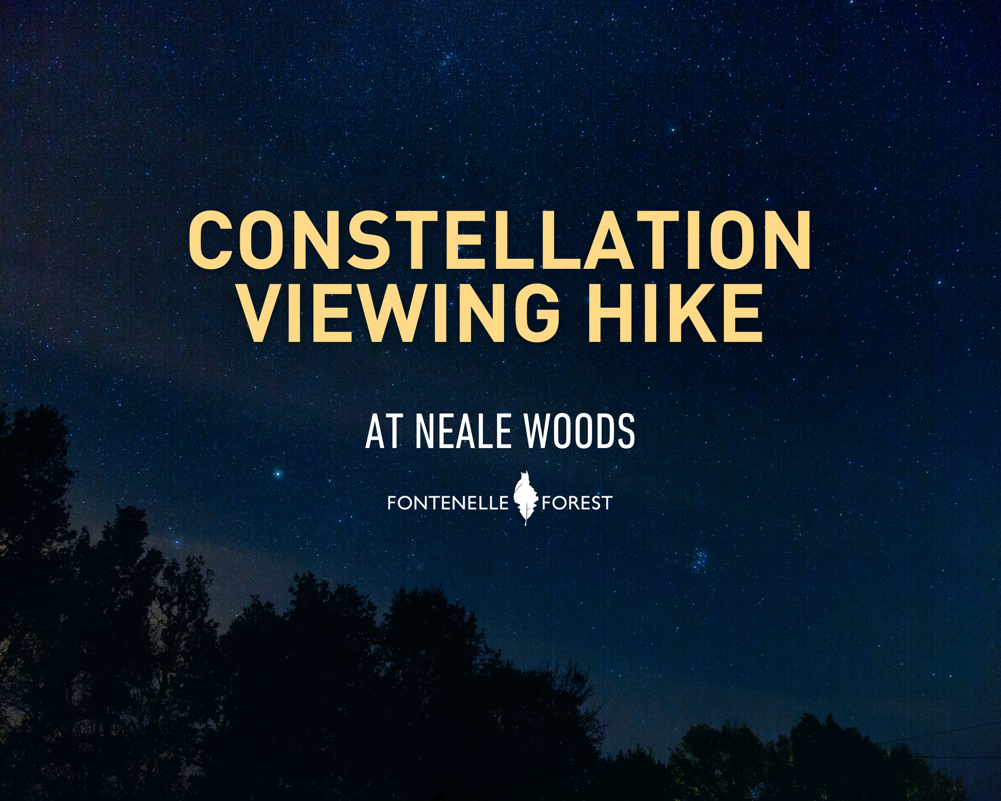 An image of a starry night sky overlayed by the words "Constellation Viewing Hike at Neale Woods," and the Fontenelle Forest logo.