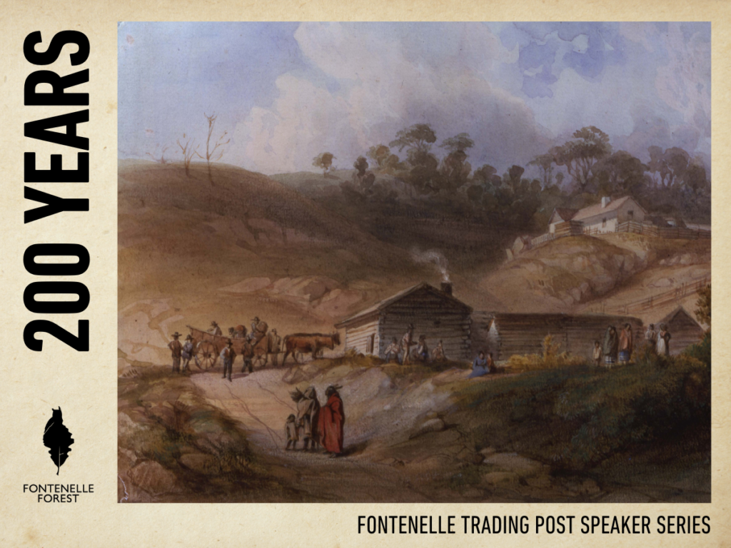 A painting of the Fontelle Trading Post by Karl Bodmer (1833) with the Fontenelle Forest logo, and the words "Fontenelle Trading Post Speaker Series"